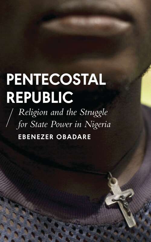 Book cover of Pentecostal Republic: Religion and the Struggle for State Power in Nigeria (African Arguments)