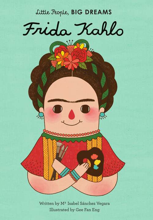 Book cover of Frida Kahlo (Little People, BIG DREAMS)