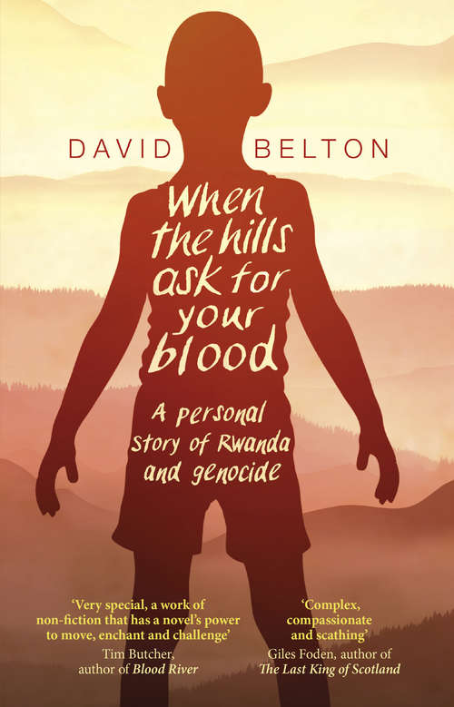 Book cover of When The Hills Ask For Your Blood: A Personal Story Of Genocide And Rwanda