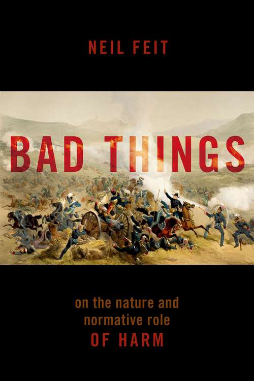 Book cover of Bad Things: The Nature and Normative Role of Harm