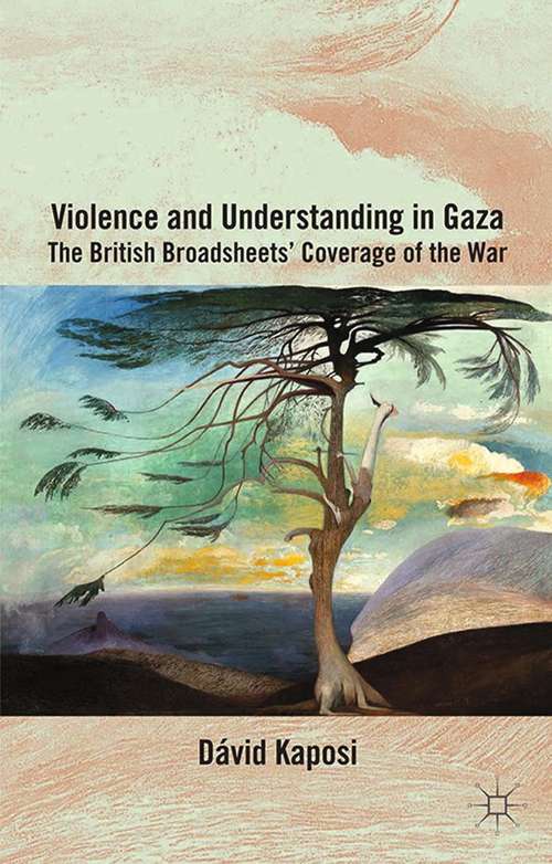 Book cover of Violence and Understanding in Gaza: The British Broadsheets' Coverage of the War (2014)