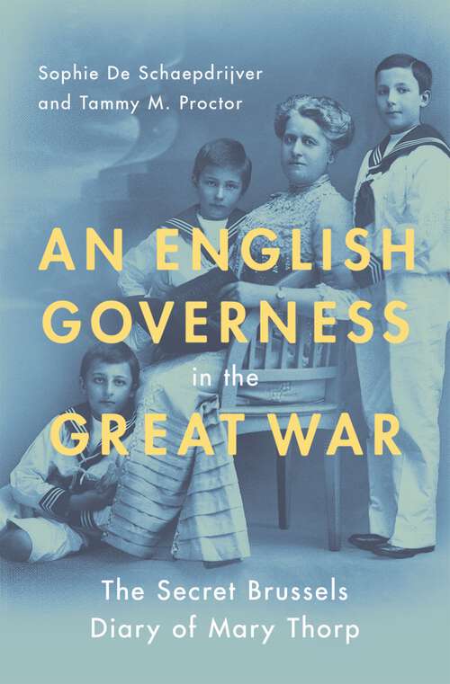 Book cover of An English Governess in the Great War: The SEcret Brussels Diary of Mary Thorp