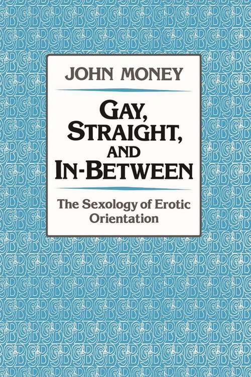 Book cover of Gay, Straight, and In-Between: The Sexology of Erotic Orientation