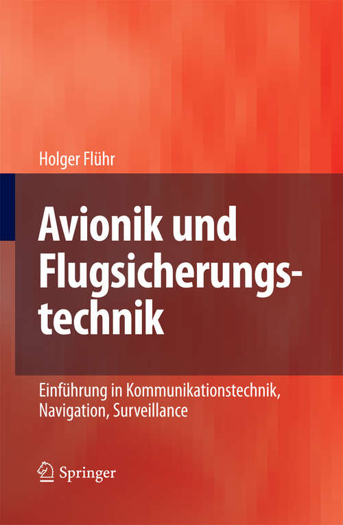 Book cover of Avionik und Flugsicherungstechnik: Einführung in Kommunikationstechnik, Navigation, Surveillance (2010)