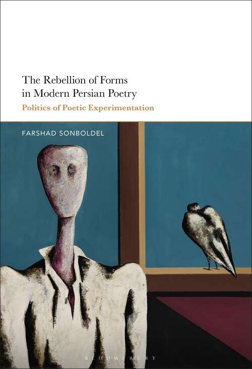 Book cover of The Rebellion of Forms in Modern Persian Poetry: Politics of Poetic Experimentation