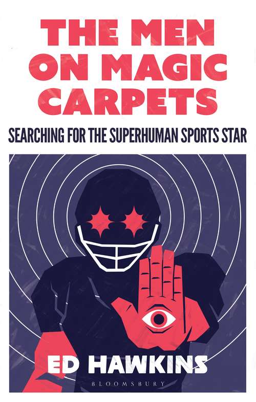 Book cover of The Men on Magic Carpets: Searching for the superhuman sports star