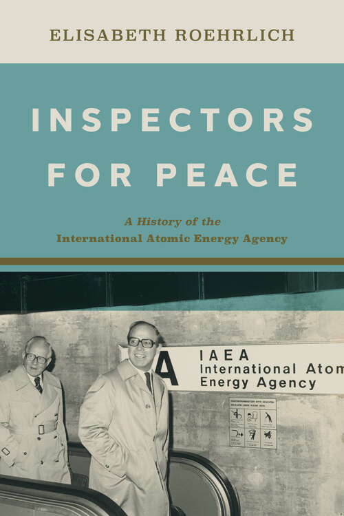 Book cover of Inspectors for Peace: A History of the International Atomic Energy Agency (Johns Hopkins Nuclear History and Contemporary Affairs)