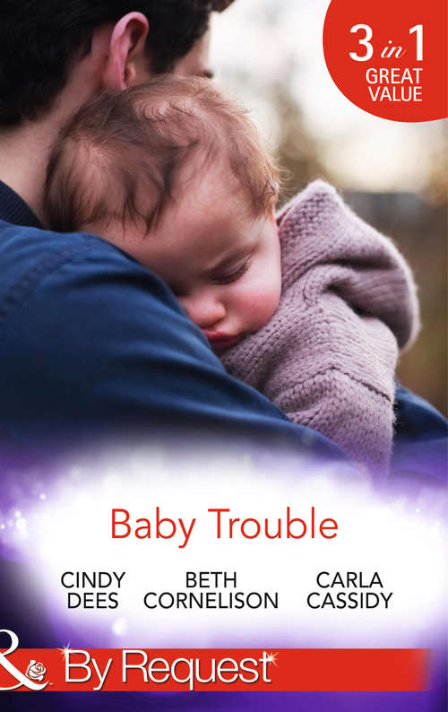 Book cover of Baby Trouble: The Spy's Secret Family / Operation Baby Rescue / Cowboy's Triplet Trouble (ePub First edition) (Mills And Boon By Request Ser. #4)