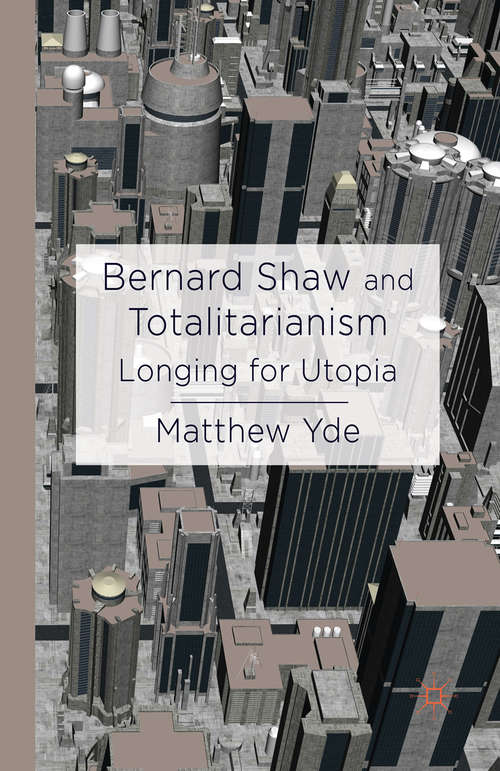 Book cover of Bernard Shaw and Totalitarianism: Longing for Utopia (2013)