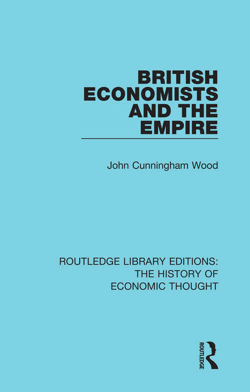 Book cover of British Economists and the Empire (Routledge Library Editions: The History of Economic Thought)