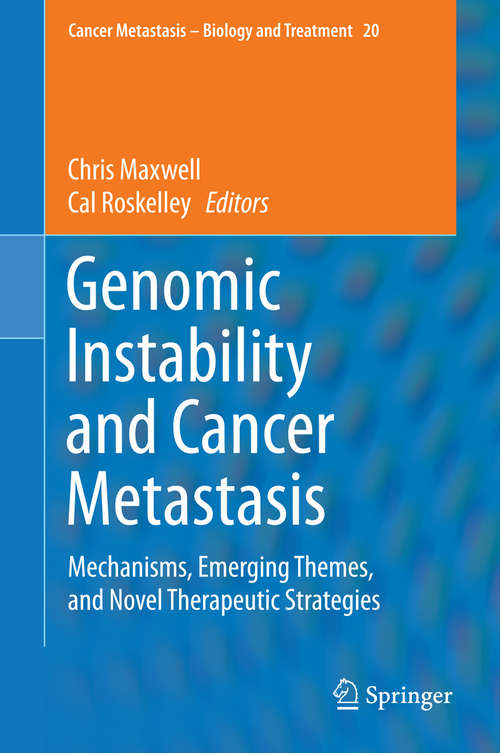 Book cover of Genomic Instability and Cancer Metastasis: Mechanisms, Emerging Themes, and Novel Therapeutic Strategies (2015) (Cancer Metastasis - Biology and Treatment #20)
