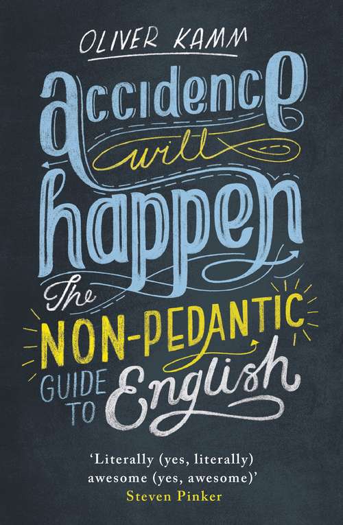 Book cover of Accidence Will Happen: The Non-Pedantic Guide to English Usage