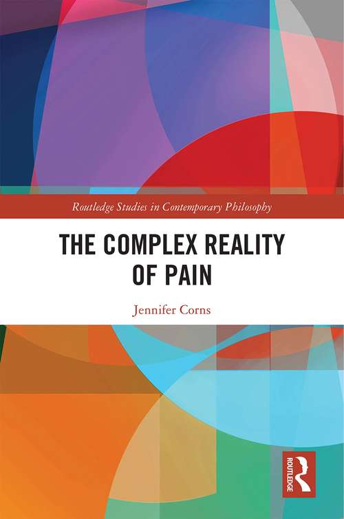 Book cover of The Complex Reality of Pain (Routledge Studies in Contemporary Philosophy)