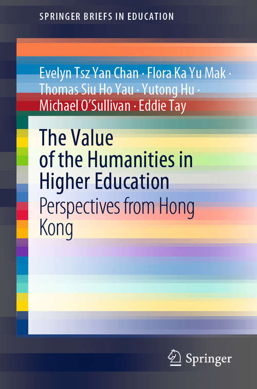 Book cover of The Value of the Humanities in Higher Education: Perspectives from Hong Kong (1st ed. 2020) (SpringerBriefs in Education)