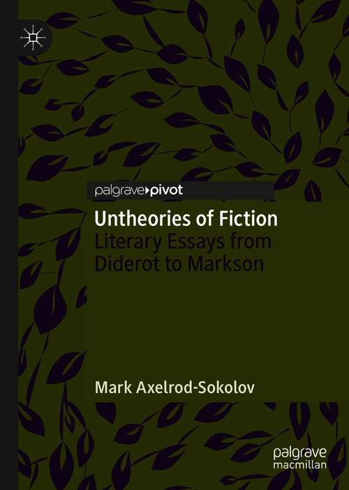 Book cover of Untheories of Fiction: Literary Essays from Diderot to Markson (1st ed. 2021)