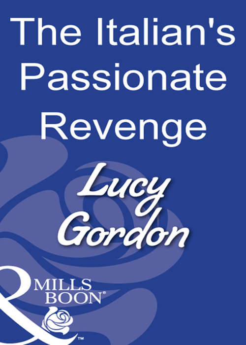 Book cover of The Italian's Passionate Revenge (ePub First edition) (Mills And Boon Modern Ser. #2726)