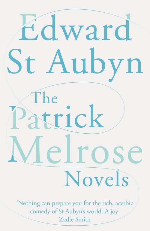 Book cover of The Patrick Melrose Novels: Never Mind, Bad News, Some Hope, And Mother's Milk (Picador Classic #44)