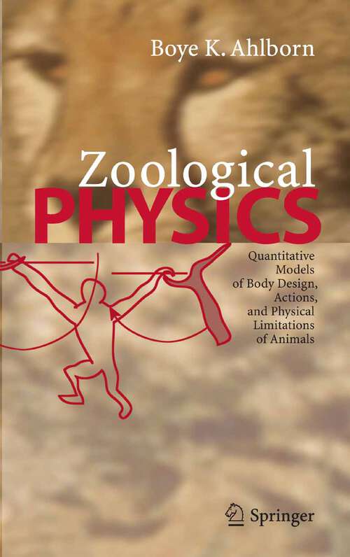 Book cover of Zoological Physics: Quantitative Models of Body Design, Actions, and Physical Limitations of Animals (2004)
