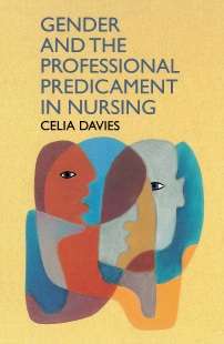 Book cover of Gender and the Professional Predicament in Nursing (UK Higher Education OUP  Humanities & Social Sciences Health & Social Welfare)