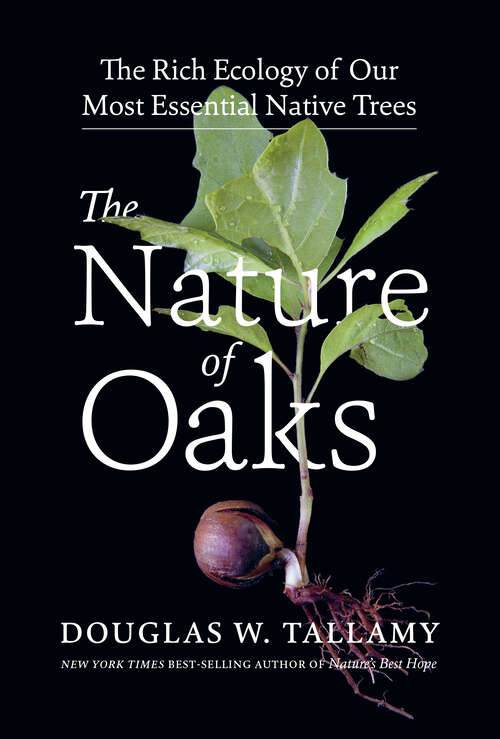 Book cover of The Nature of Oaks: The Rich Ecology of Our Most Essential Native Trees