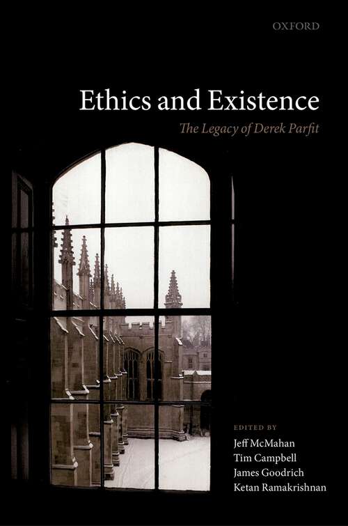 Book cover of Ethics and Existence: The Legacy of Derek Parfit