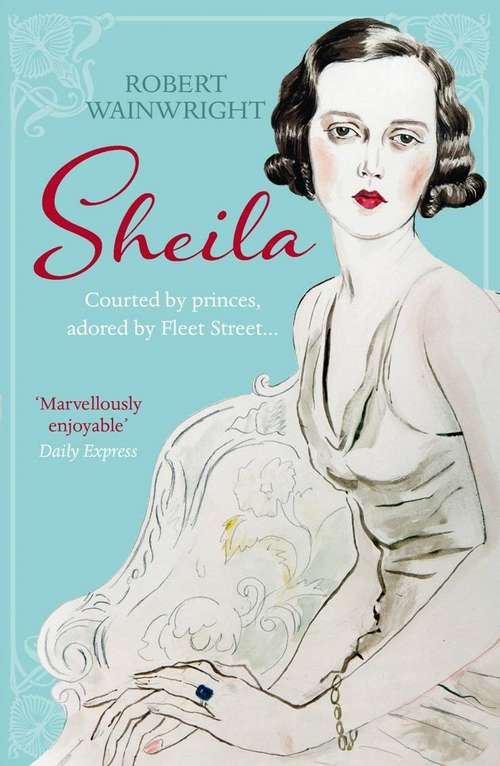 Book cover of Sheila: The Australian ingenue who bewitched British society (Main)