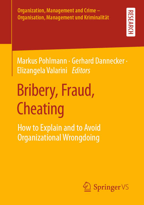 Book cover of Bribery, Fraud, Cheating: How to Explain and to Avoid Organizational Wrongdoing (1st ed. 2020) (Organization, Management and Crime - Organisation, Management und Kriminalität)