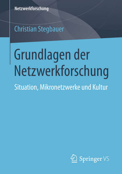 Book cover of Grundlagen der Netzwerkforschung: Situation, Mikronetzwerke und Kultur (1. Aufl. 2016) (Netzwerkforschung)