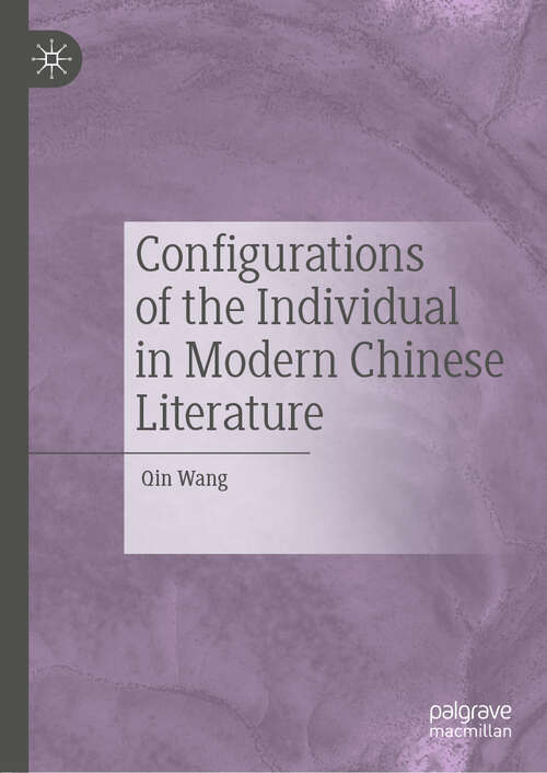 Book cover of Configurations of the Individual in Modern Chinese Literature (1st ed. 2020)