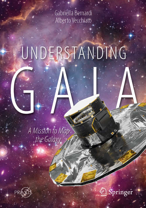 Book cover of Understanding Gaia: A Mission to Map the Galaxy (1st ed. 2019) (Springer Praxis Books)