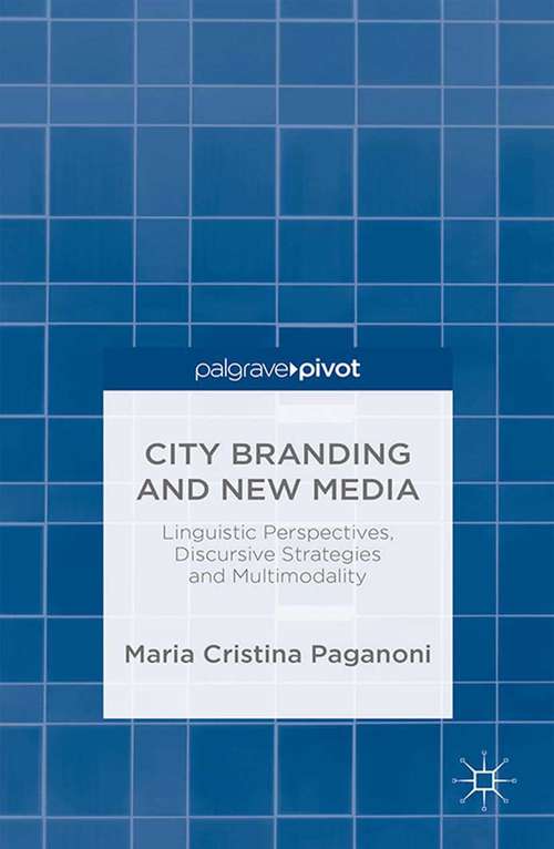 Book cover of City Branding and New Media: Linguistic Perspectives, Discursive Strategies and Multimodality (2015)