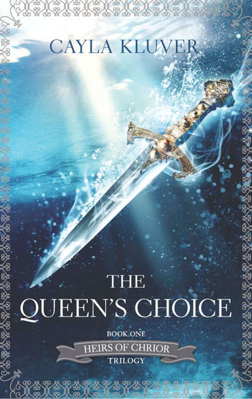 Book cover of The Queen's Choice (ePub First edition) (Heirs of Chrior #1)