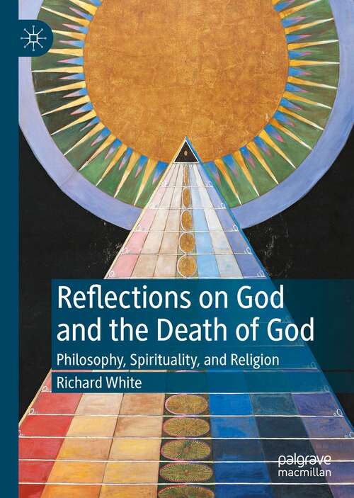 Book cover of Reflections on God and the Death of God: Philosophy, Spirituality, and Religion (1st ed. 2022)