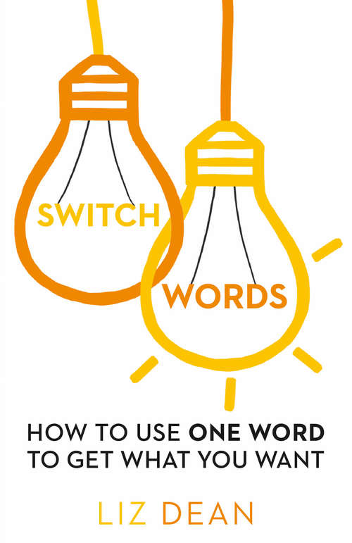 Book cover of Switchwords: How To Use One Word To Get What You Want (ePub edition)