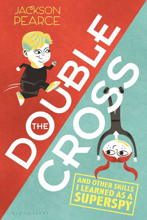 Book cover of The Doublecross: (And Other Skills I Learned as a Superspy) (Superspy Ser.)