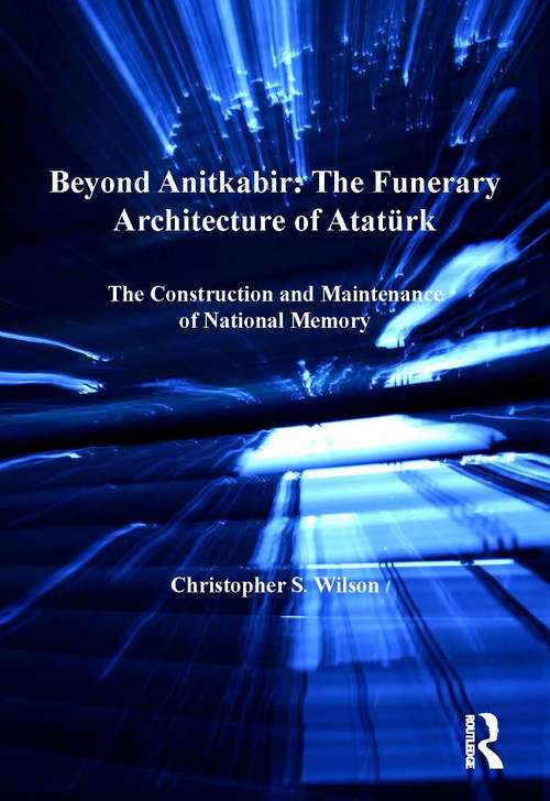 Book cover of Beyond Anitkabir: The Construction and Maintenance of National Memory