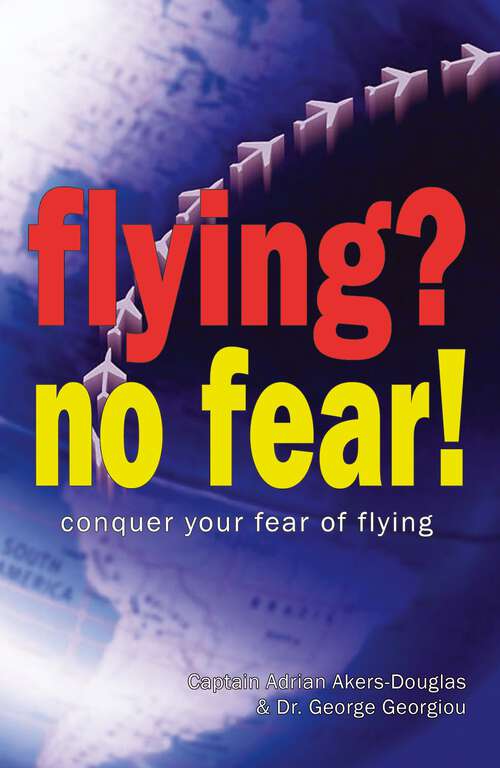 Book cover of Flying, No Fear!: Conquer Your Fear of Flying