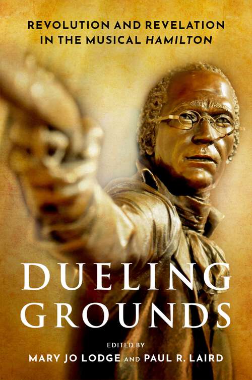 Book cover of Dueling Grounds: Revolution and Revelation in the Musical Hamilton