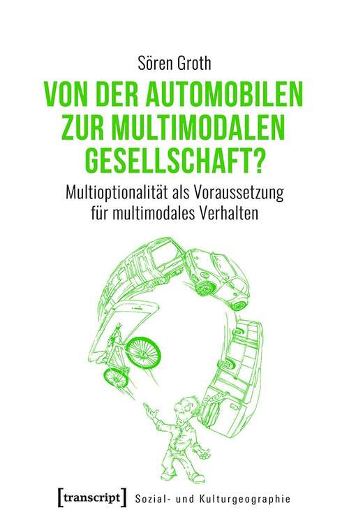 Book cover of Von der automobilen zur multimodalen Gesellschaft?: Multioptionalität als Voraussetzung für multimodales Verhalten (Sozial- und Kulturgeographie #31)