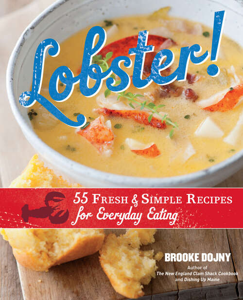 Book cover of Lobster!: 55 Fresh and Simple Recipes for Everyday Eating
