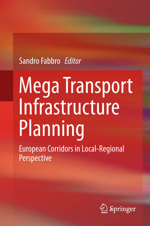 Book cover of Mega Transport Infrastructure Planning: European Corridors in Local-Regional Perspective (1st ed. 2015)