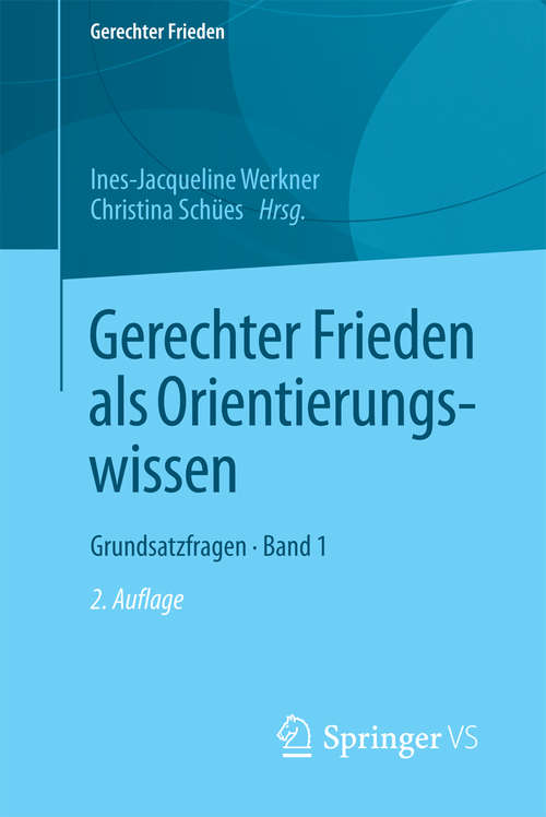 Book cover of Gerechter Frieden als Orientierungswissen: Grundsatzfragen • Band 1 (2. Aufl. 2018) (Gerechter Frieden)