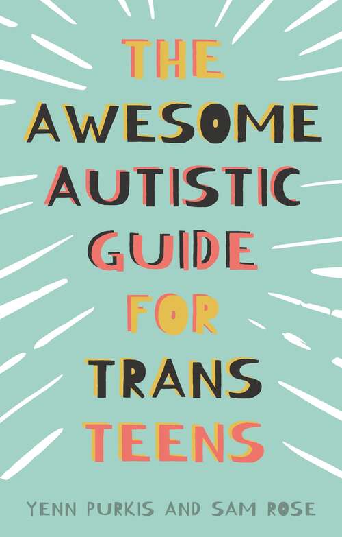 Book cover of The Awesome Autistic Guide for Trans Teens