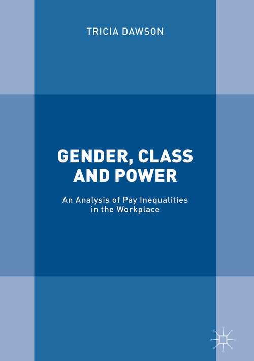 Book cover of Gender, Class and Power: An Analysis of Pay Inequalities in the Workplace