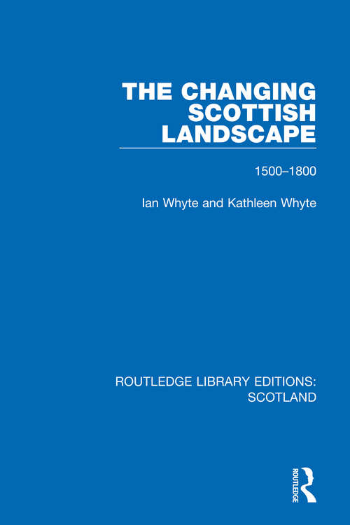Book cover of The Changing Scottish Landscape: 1500-1800 (Routledge Library Editions: Scotland #32)