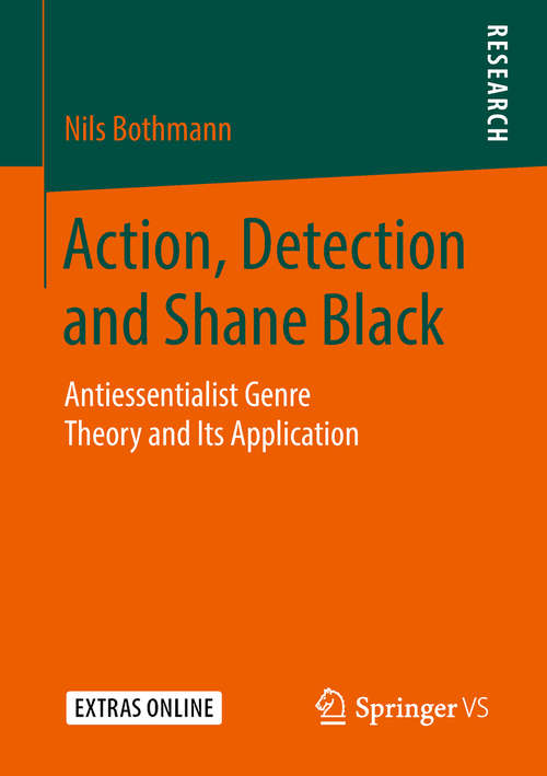 Book cover of Action, Detection and Shane Black: Antiessentialist Genre Theory and Its Application (1st ed. 2018)