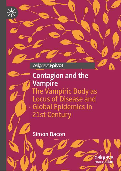 Book cover of Contagion and the Vampire: The Vampiric Body as Locus of Disease and Global Epidemics in 21st Century (1st ed. 2023)