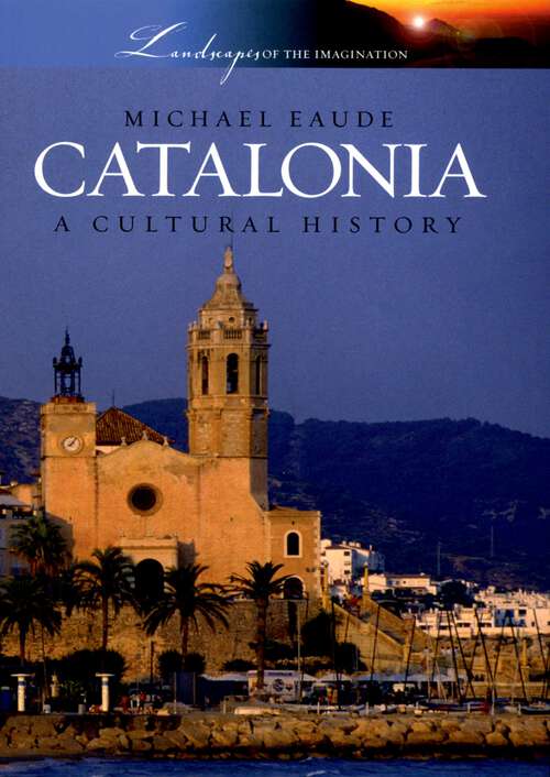 Book cover of Catalonia: A Cultural History (Landscapes of the Imagination)
