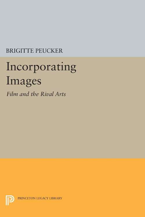 Book cover of Incorporating Images: Film and the Rival Arts