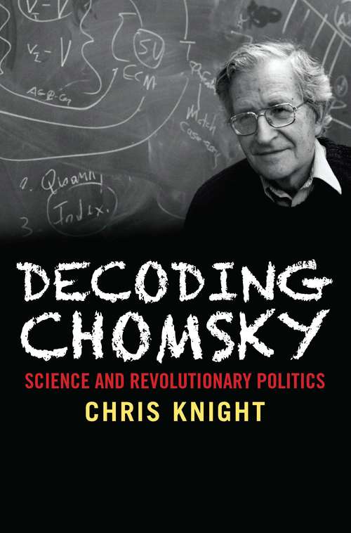 Book cover of Decoding Chomsky: Science and Revolutionary Politics